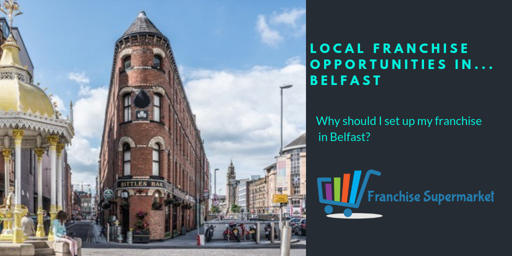 Starting a franchise in Belfast Starting a franchise in Belfast